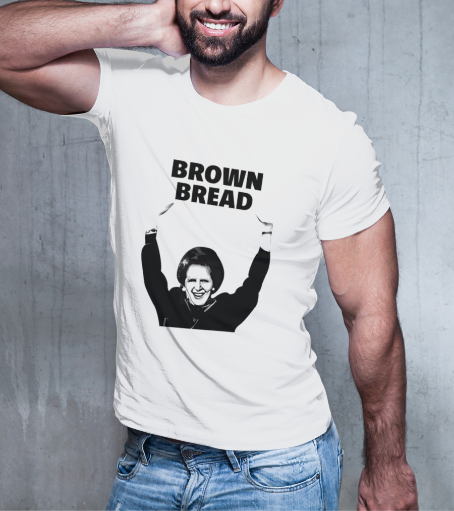Margaret Thatcher Brown Bread Holding Sign T-Shirt