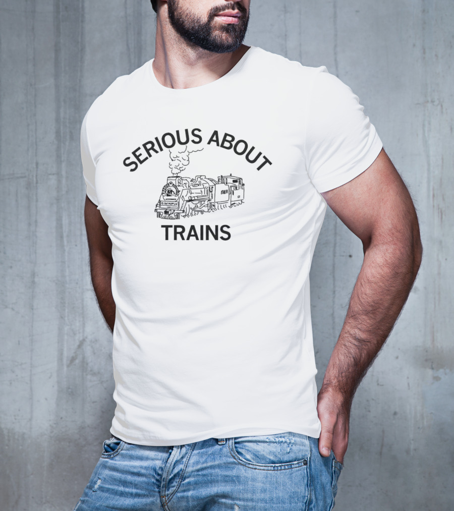 Serious About Trains Steam Locomotive Enthusiast T-Shirt