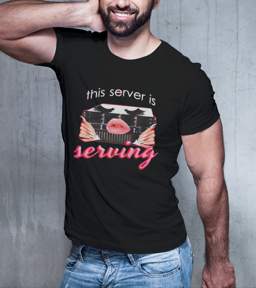 This Server Is Serving Computer Lips T-Shirt