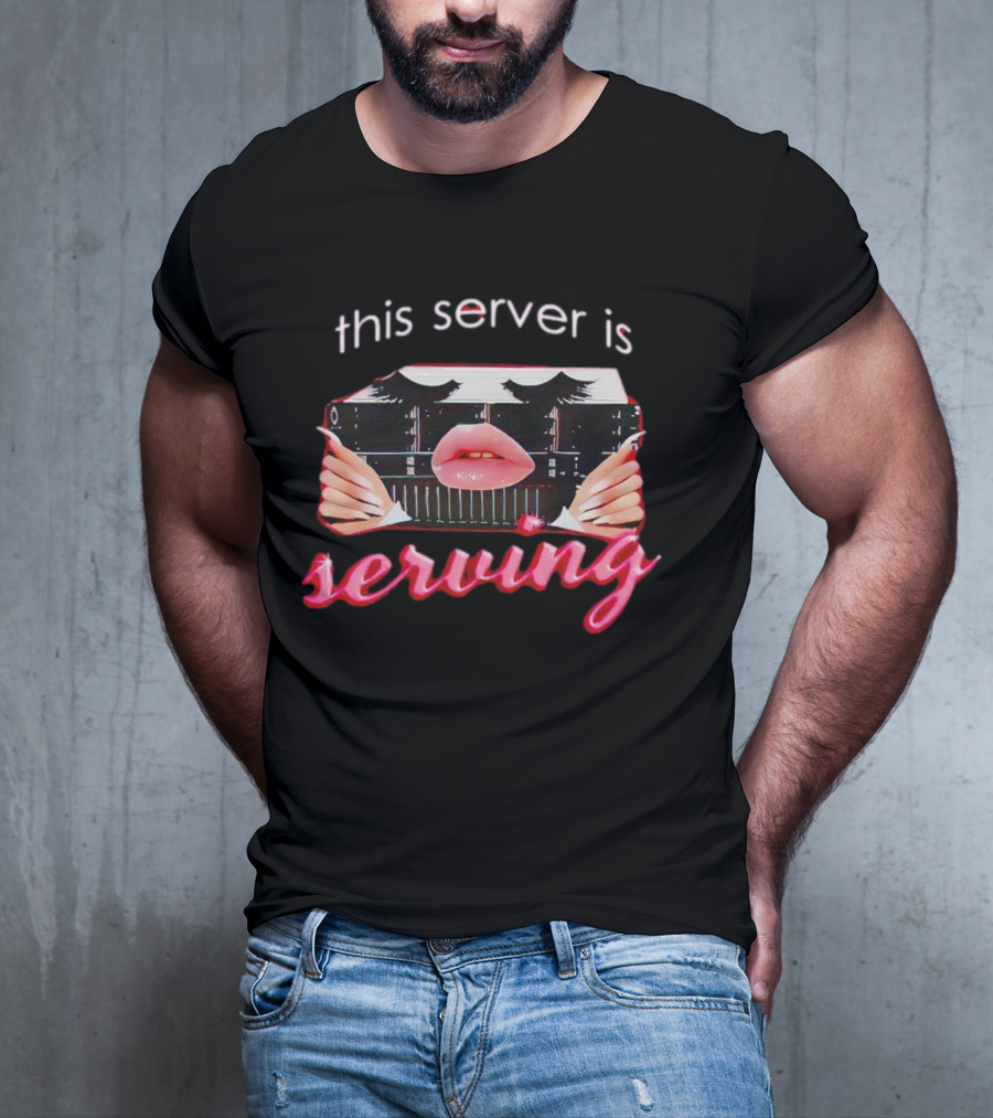 This Server Is Serving Computer Lips T-Shirt