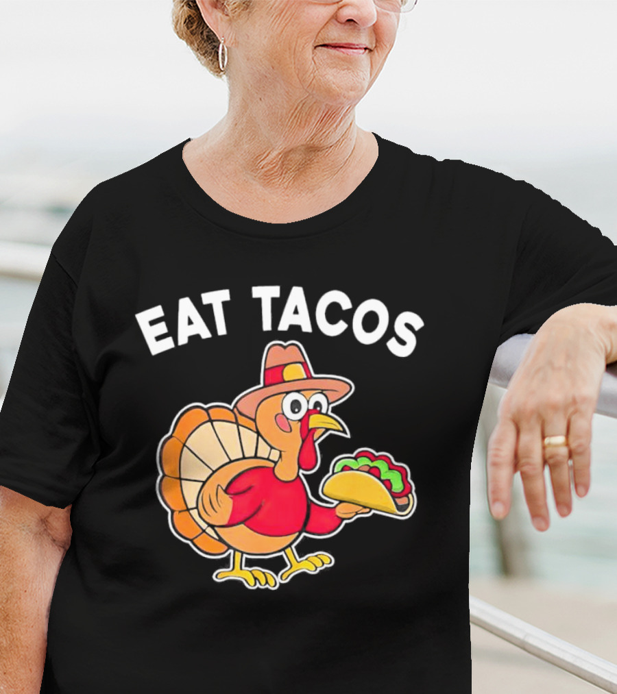 Eat Tacos Turkey Mexican Thanksgiving T-Shirt