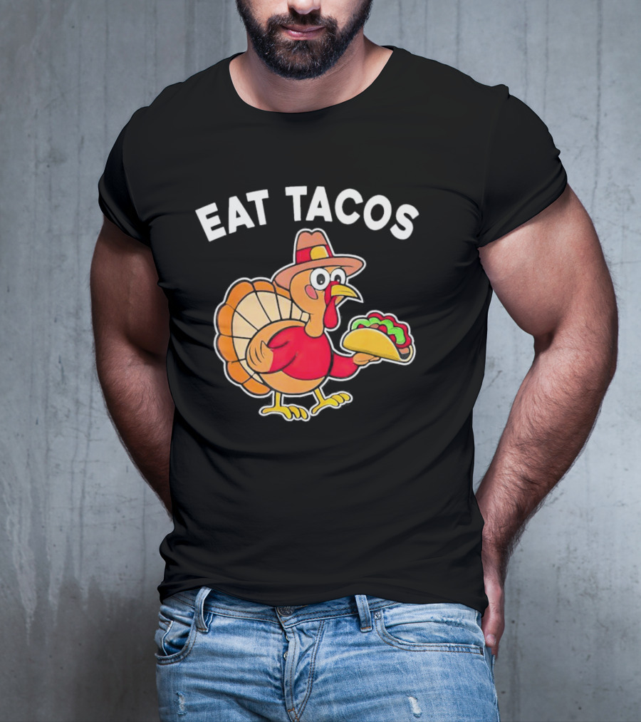 Eat Tacos Turkey Mexican Thanksgiving T-Shirt