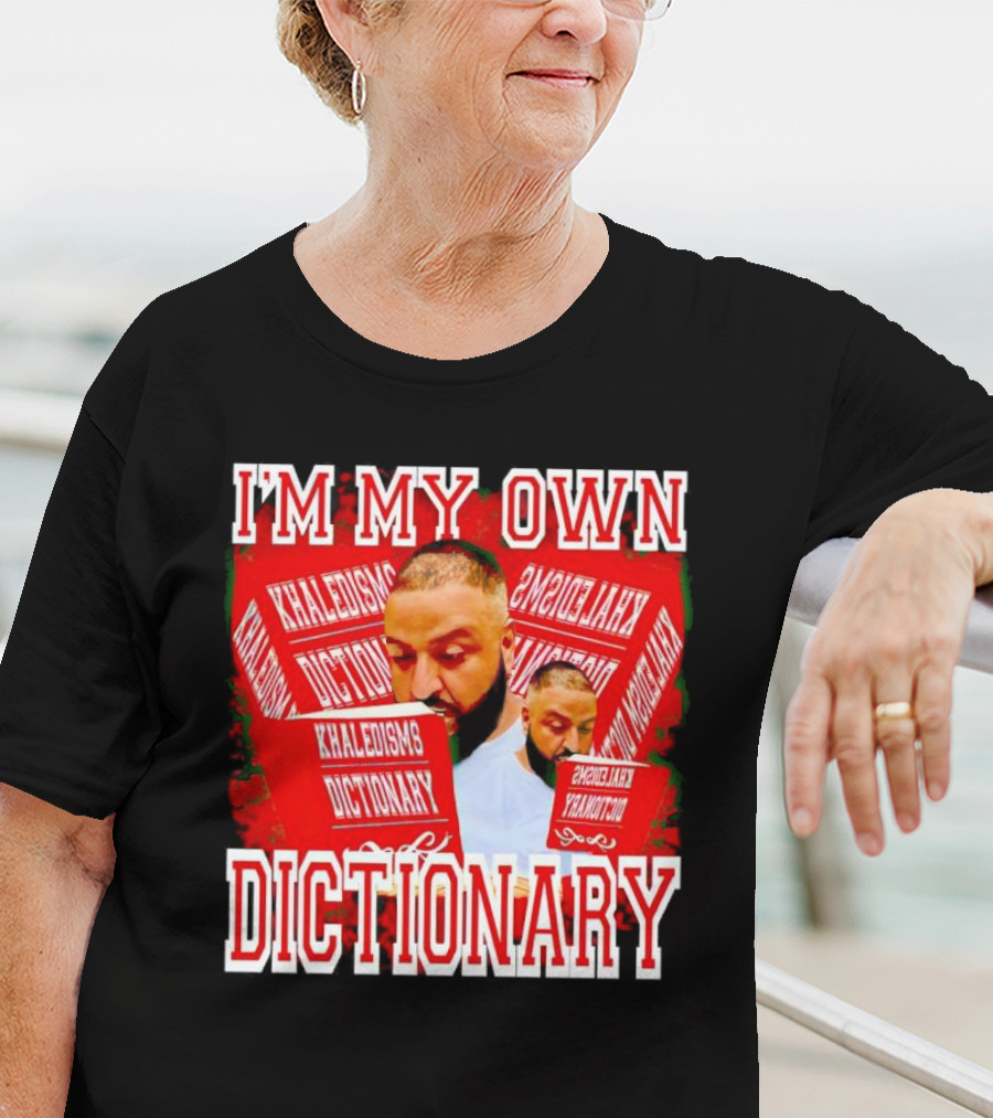 I'm My Own Dictionary Khaledisms Dictionary T-Shirt