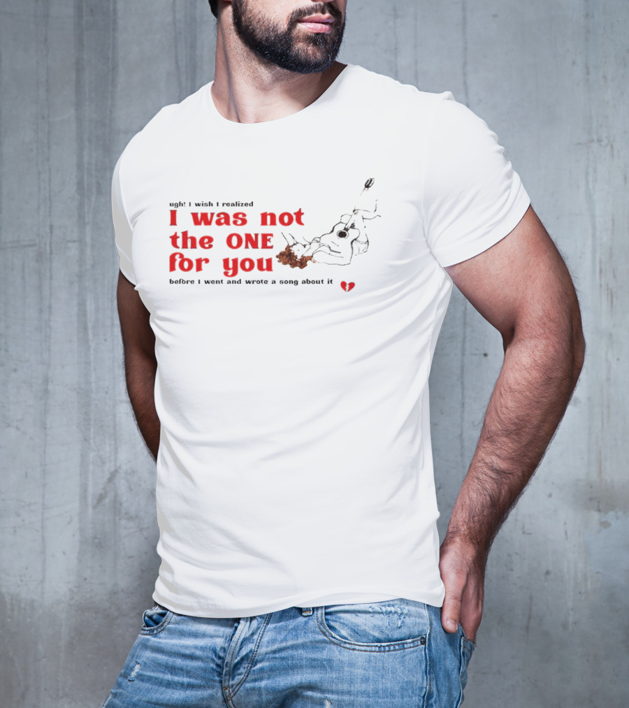 Ugh I Wish I Realized I Was Not The One For You Guitar Heartbreak Song T-Shirt