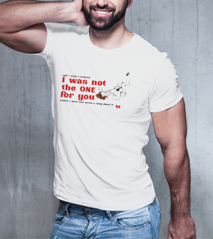 Ugh I Wish I Realized I Was Not The One For You Guitar Heartbreak Song T-Shirt