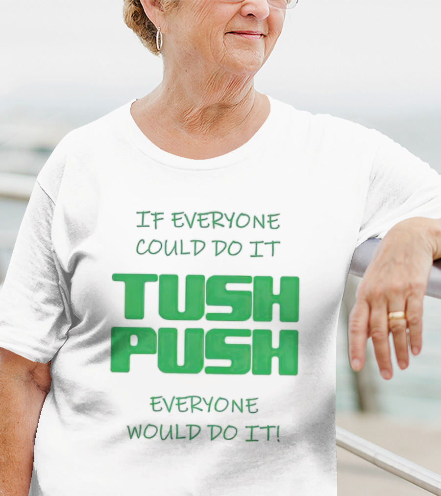 If Everyone Could Do It Tush Push Everyone Would Do It T-Shirt