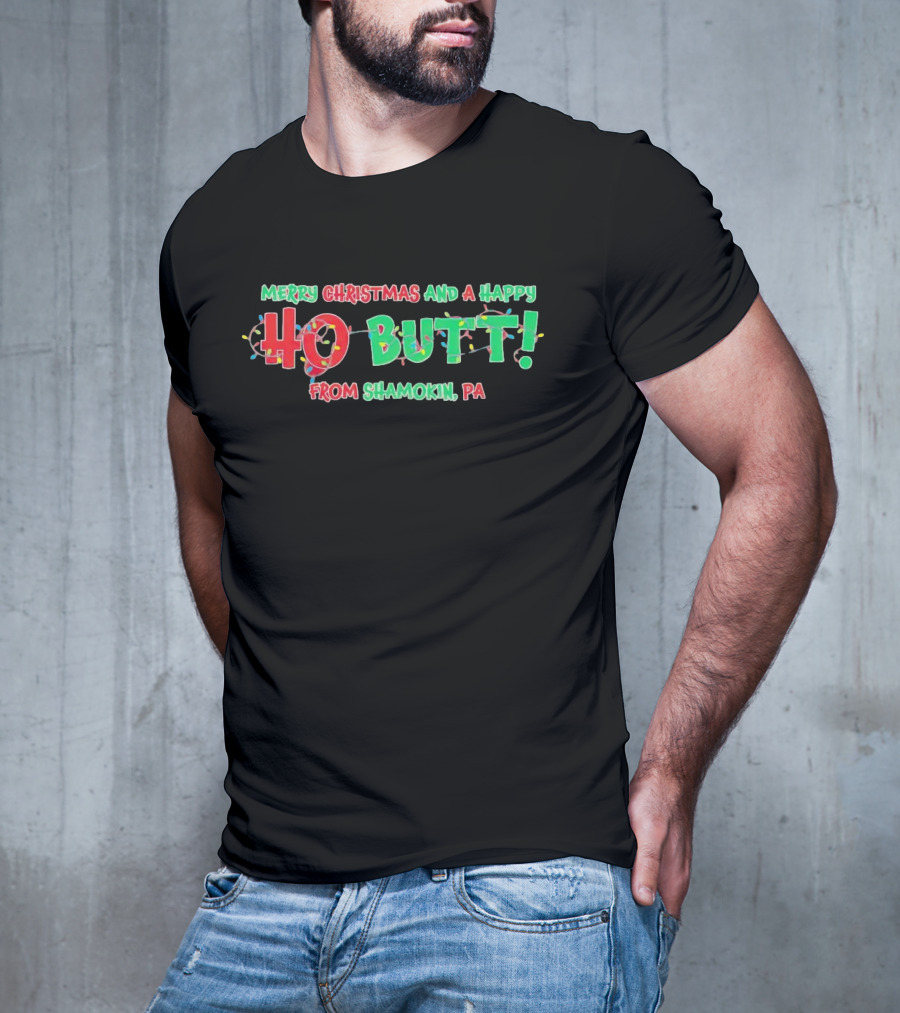 Merry Christmas And A Happy Ho Butt From Shamokin PA Christmas Lights T-Shirt