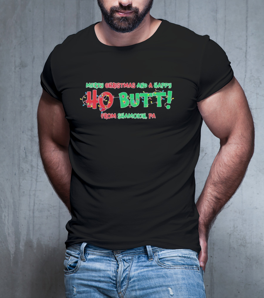 Merry Christmas And A Happy Ho Butt From Shamokin PA Christmas Lights T-Shirt