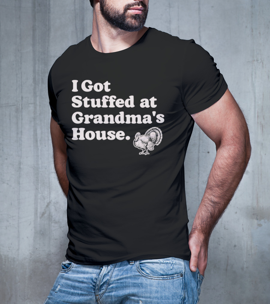 I Got Stuffed At Grandma's House Turkey Drawing T-Shirt