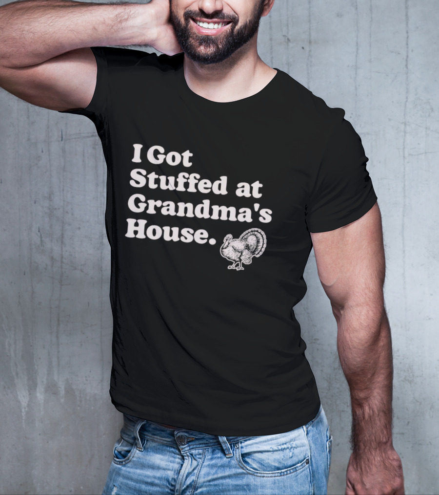 I Got Stuffed At Grandma's House Turkey Drawing T-Shirt