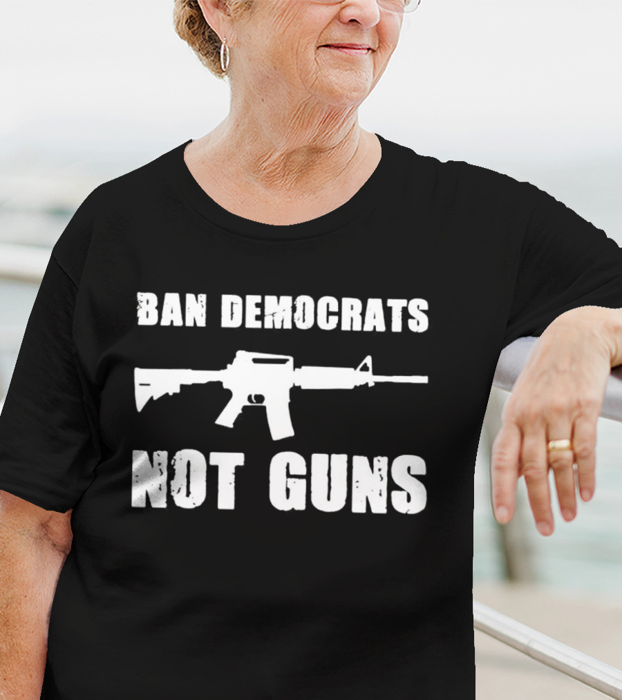 Ban Democrats Not Guns Rifle T-Shirt