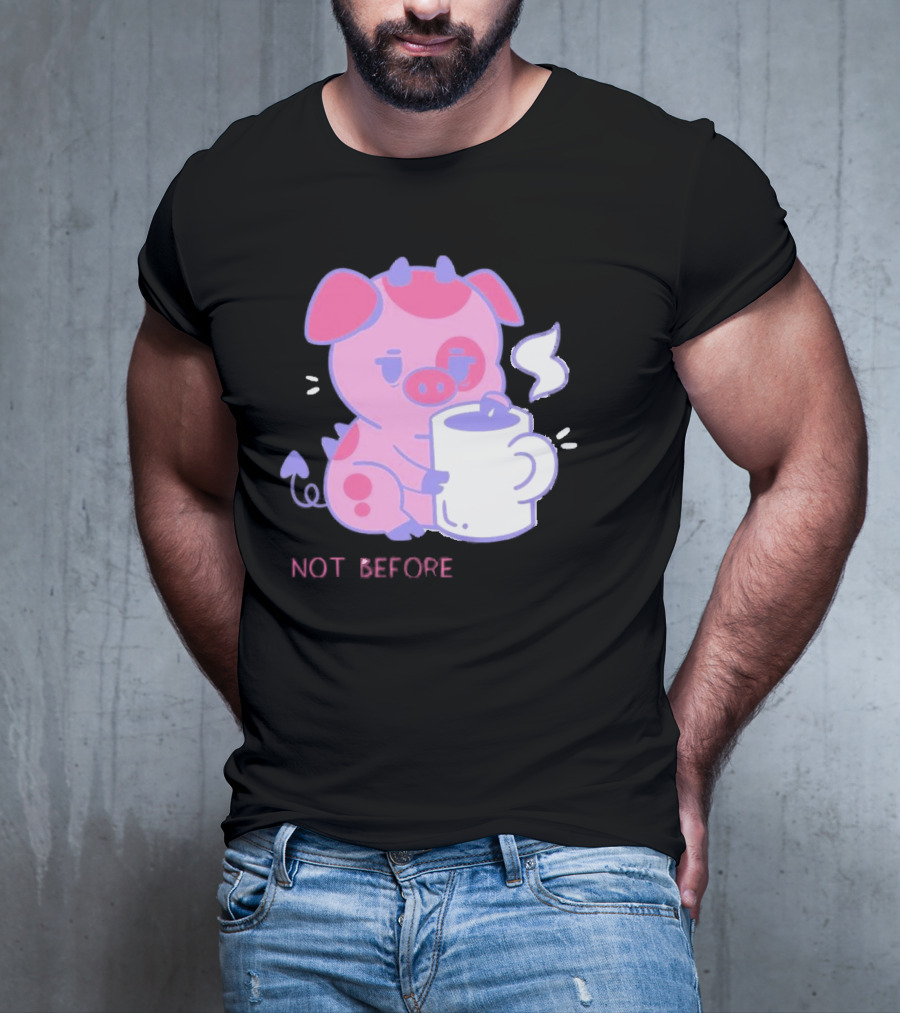 Fat Nuggets Not Before Coffee Pig Holding Steaming Mug T-Shirt