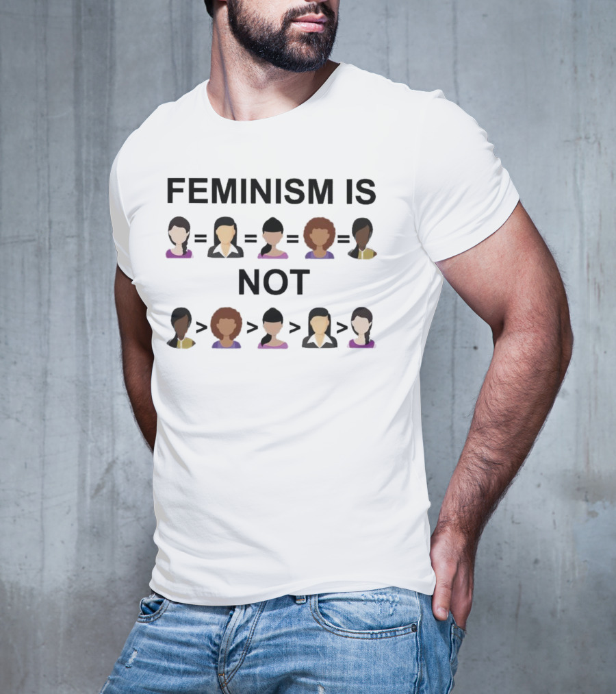Feminism Is Not Equality Over Others T-Shirt