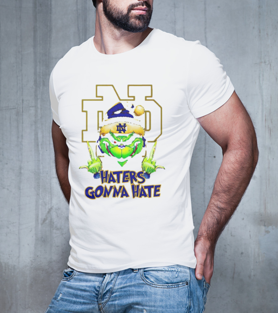 Haters Gonna Hate Notre Dame Grinch Christmas T-Shirt