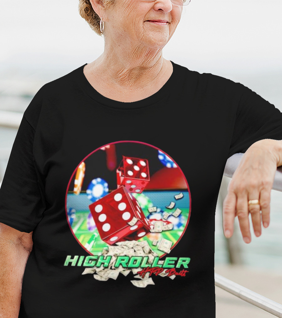High Roller HTP Built Dice And Cash Casino T-Shirt