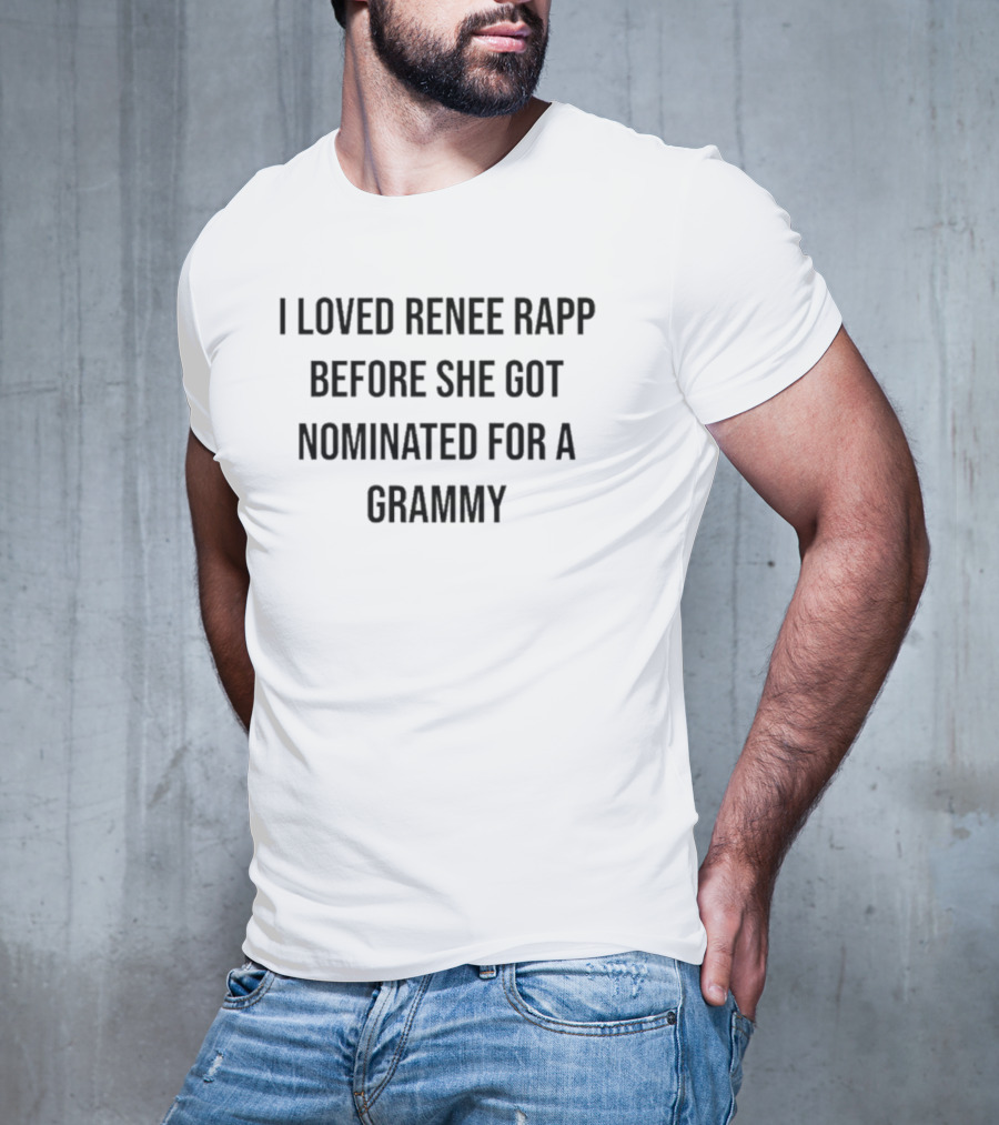 I Loved Renee Rapp Before Her Grammy Nomination Iconic T-Shirt