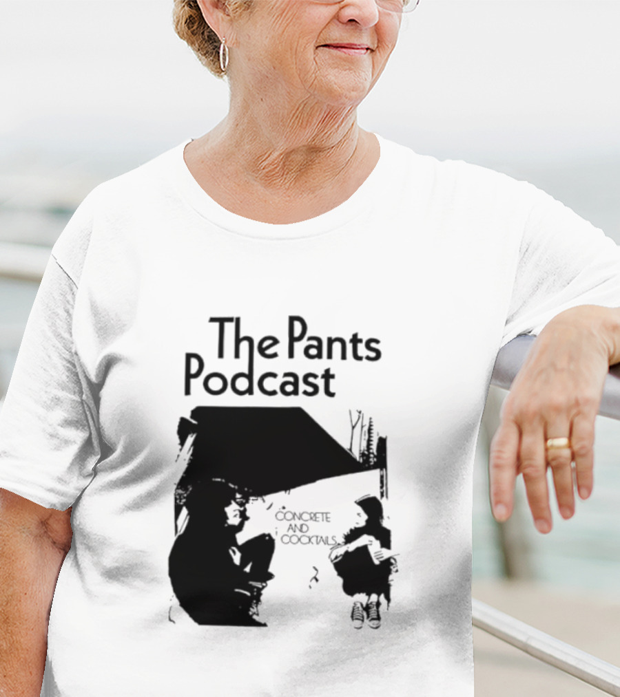 The Pants Podcast Concrete And Cocktails Conversation T-Shirt