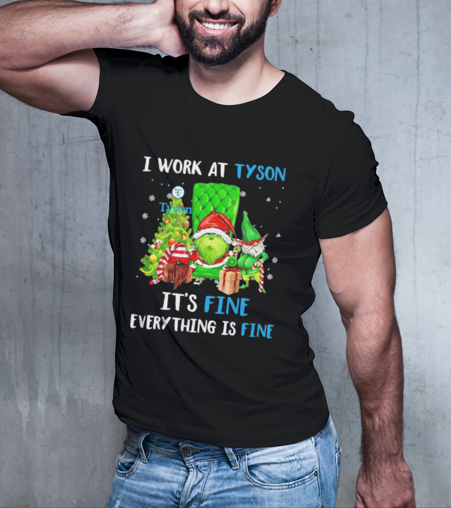 I Work At Tyson Grinch It's Fine Everything Is Fine Christmas T-Shirt