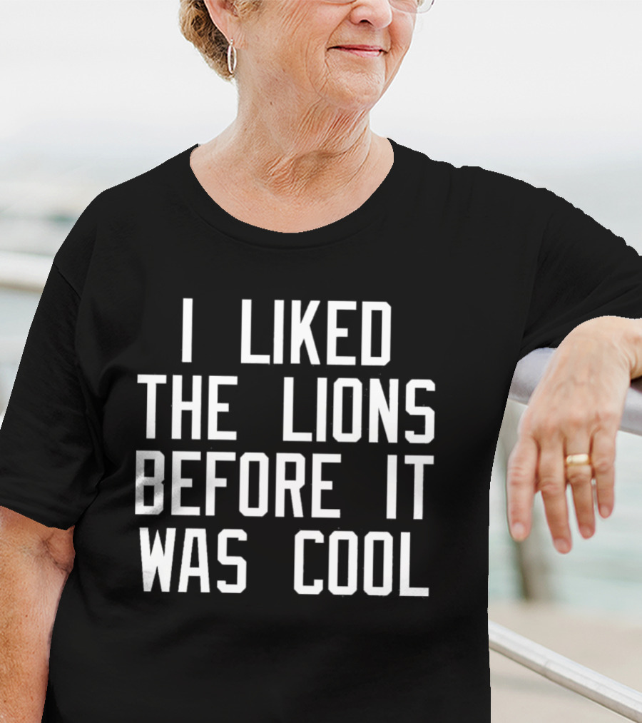 I Liked The Detroit Lions Before It Was Cool Retro Sports Fan T-Shirt