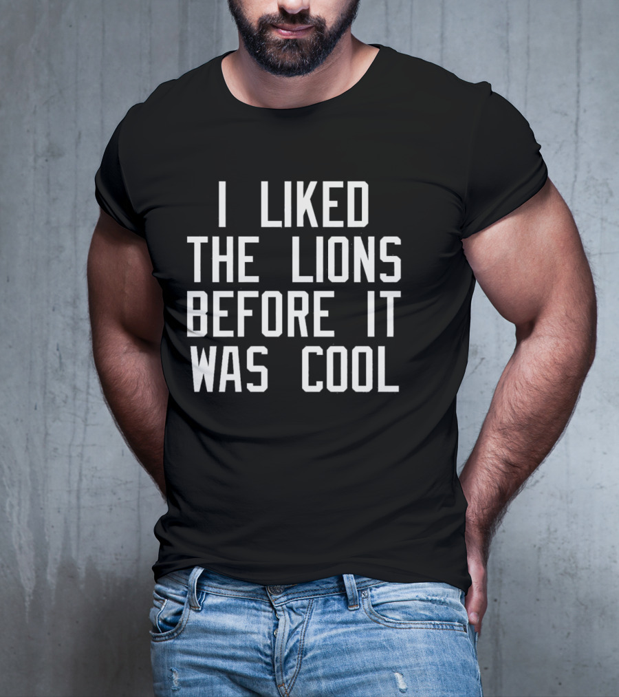 I Liked The Detroit Lions Before It Was Cool Retro Sports Fan T-Shirt