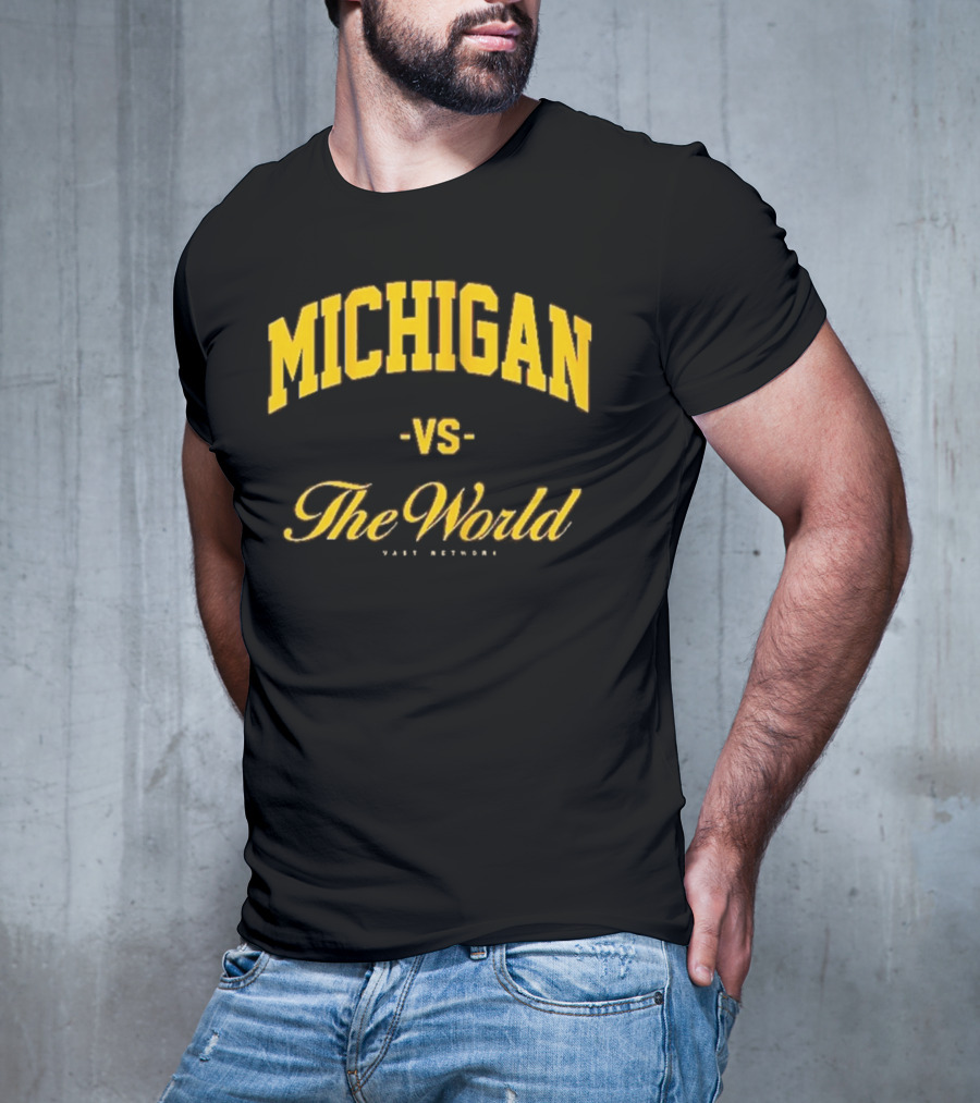 Michigan Versus The World Vast Network Jim Harbaugh Michigan Football Game Day T-Shirt
