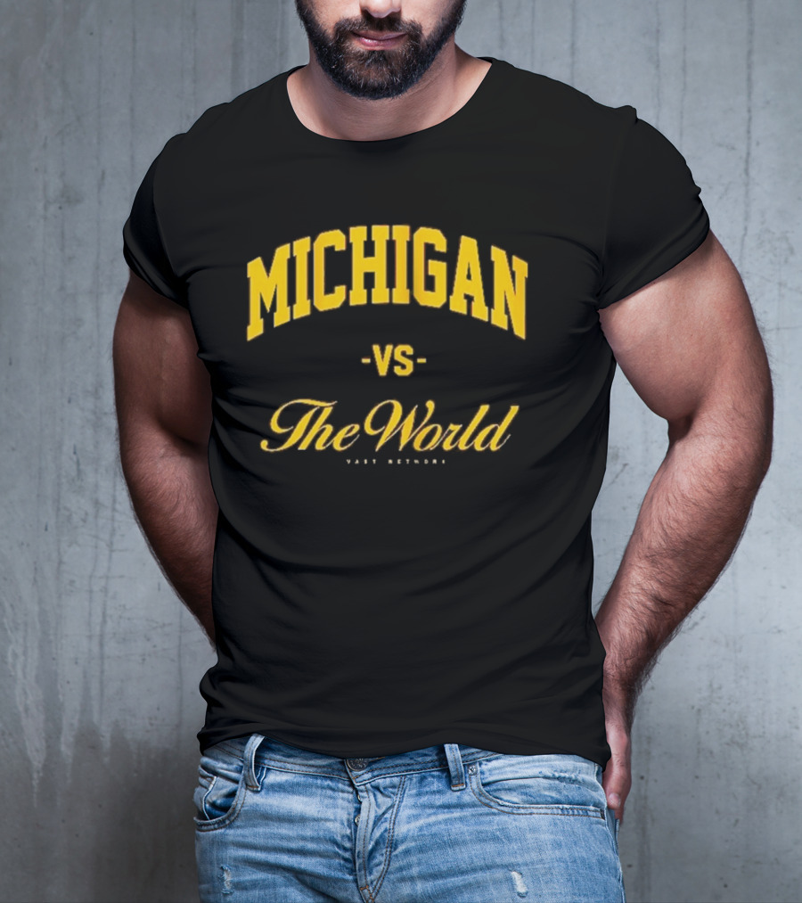Michigan Versus The World Vast Network Jim Harbaugh Michigan Football Game Day T-Shirt