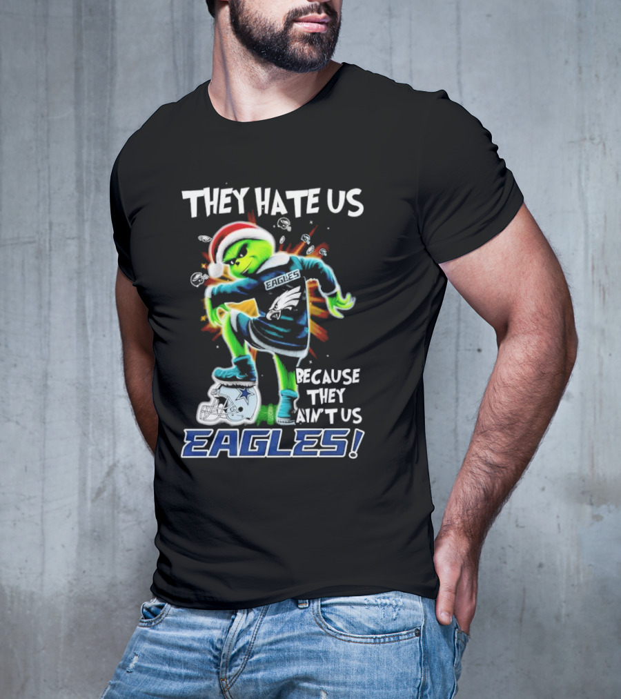 Grinch Eagles They Hate Us Because They Ain’t Us Santa Hat Football Rivalry Humorous T-Shirt