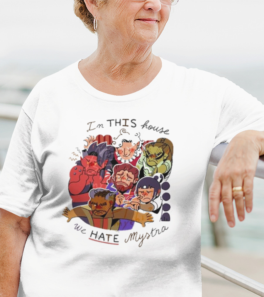 In This House We Hate Mystra Characters Group Stressed Faces T-Shirt