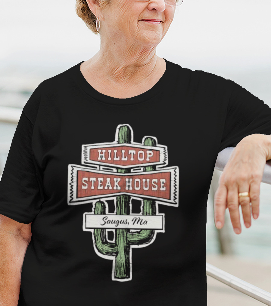 Hilltop Steak House Saugus, Ma Cactus T-Shirt