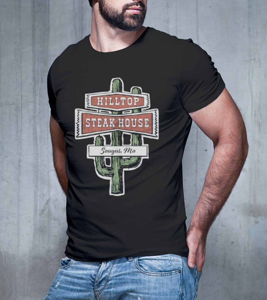 Hilltop Steak House Saugus, Ma Cactus T-Shirt