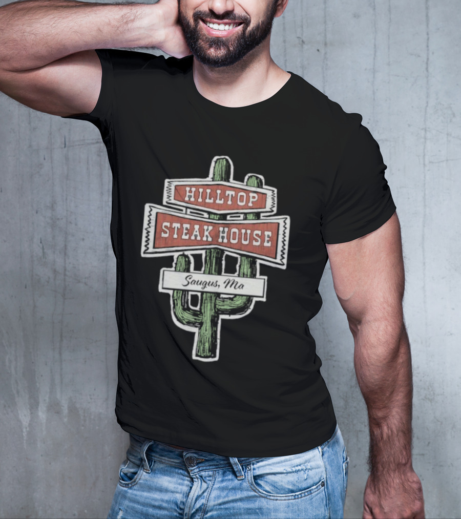 Hilltop Steak House Saugus, Ma Cactus T-Shirt
