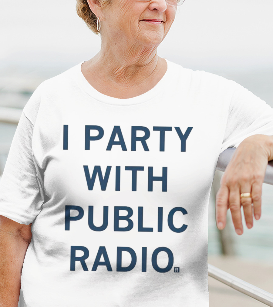 I Party With Public Radio T-Shirt