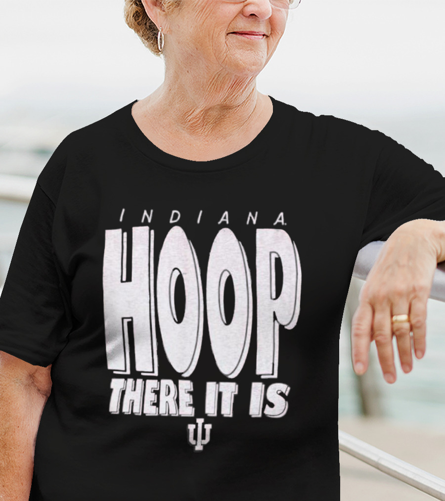 Indiana Hoop There It Is IU T-Shirt