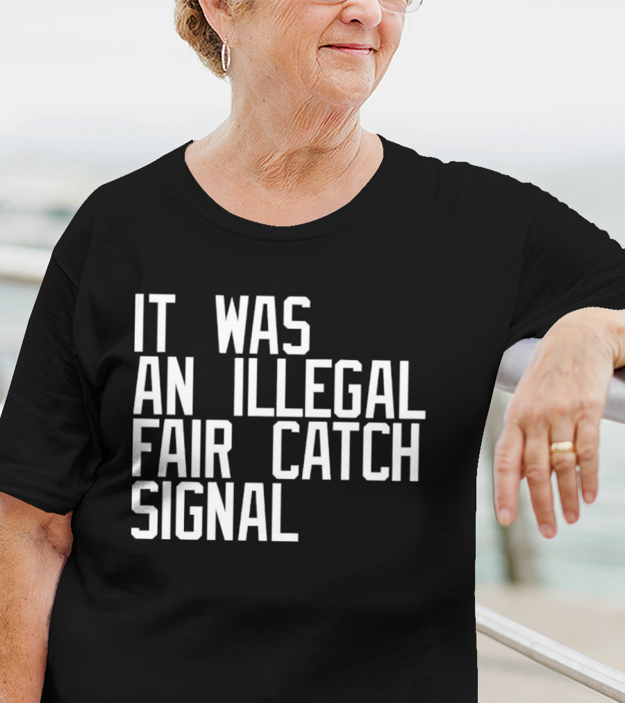 It Was An Illegal Fair Catch Signal T-Shirt