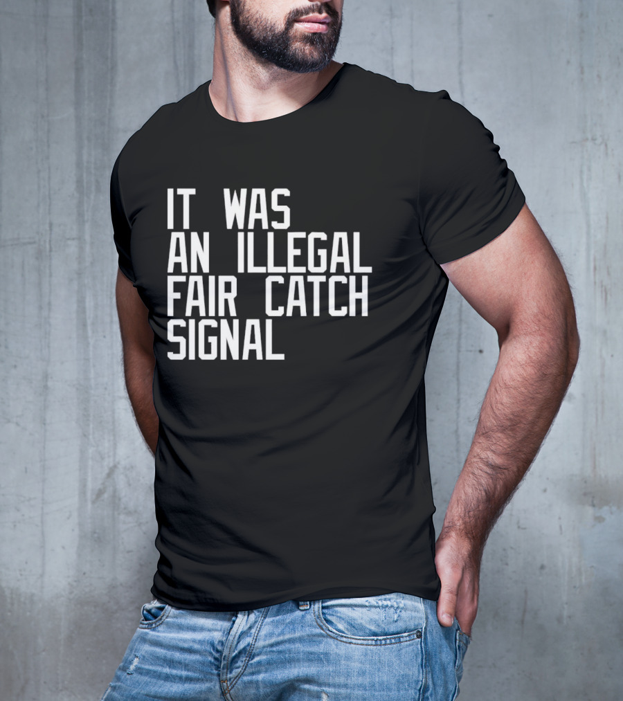 It Was An Illegal Fair Catch Signal T-Shirt