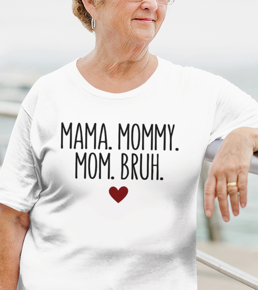 Mama Mommy Mom Bruh Heart T-Shirt