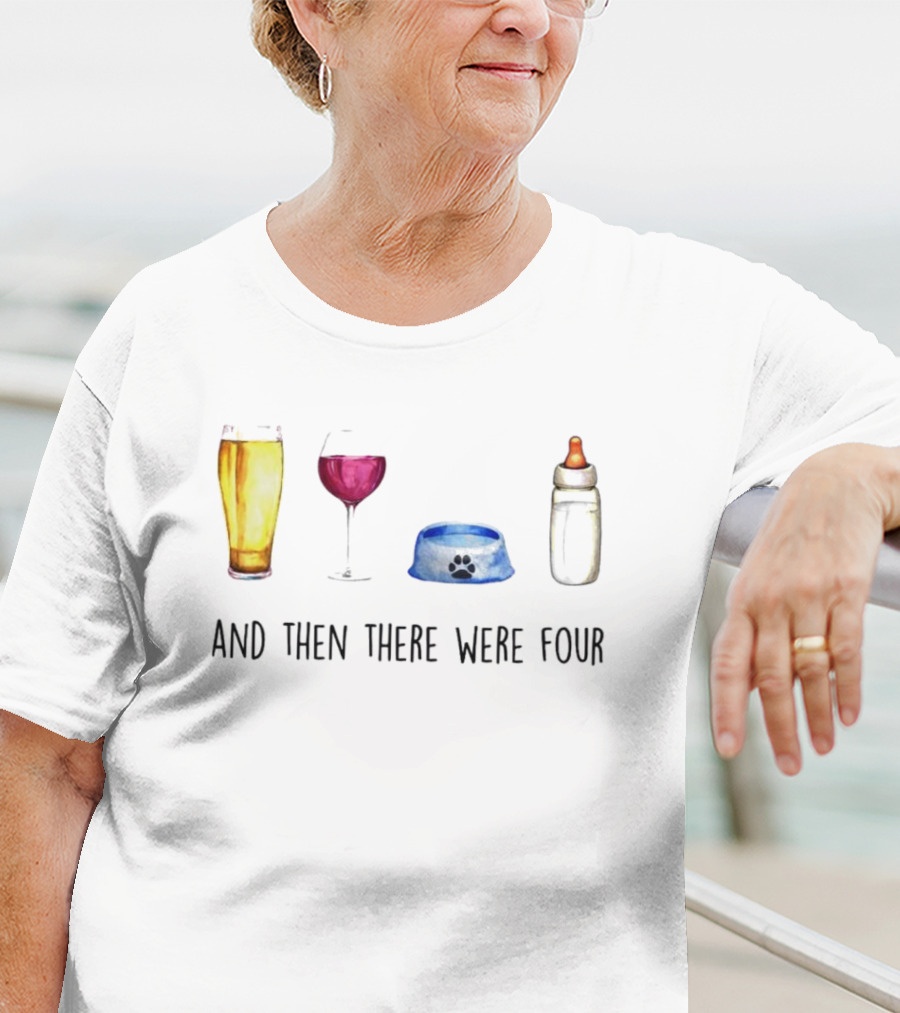 And Then There Were Four Beer Wine Dog Bowl Baby Bottle T-Shirt