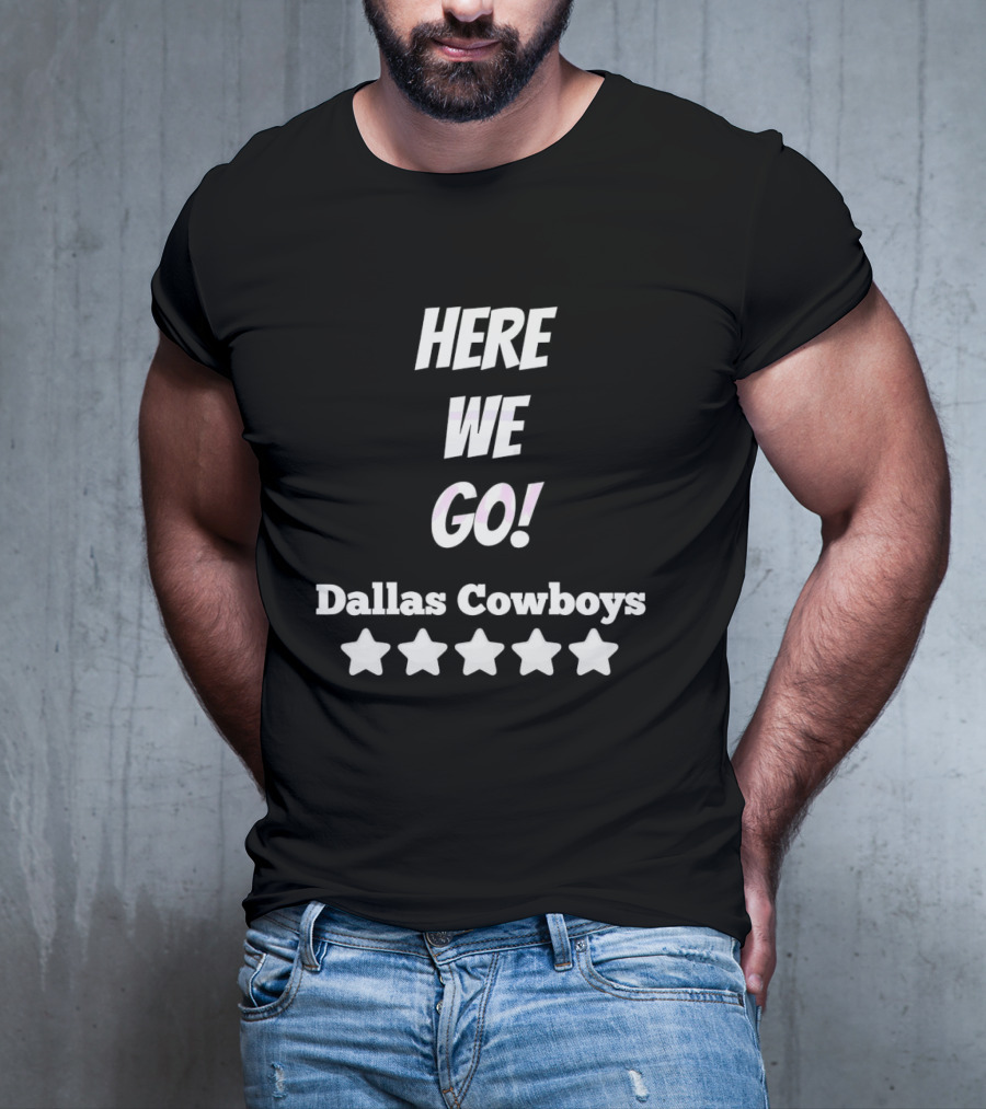 Here We Go Dallas Cowboys Five Stars T-Shirt