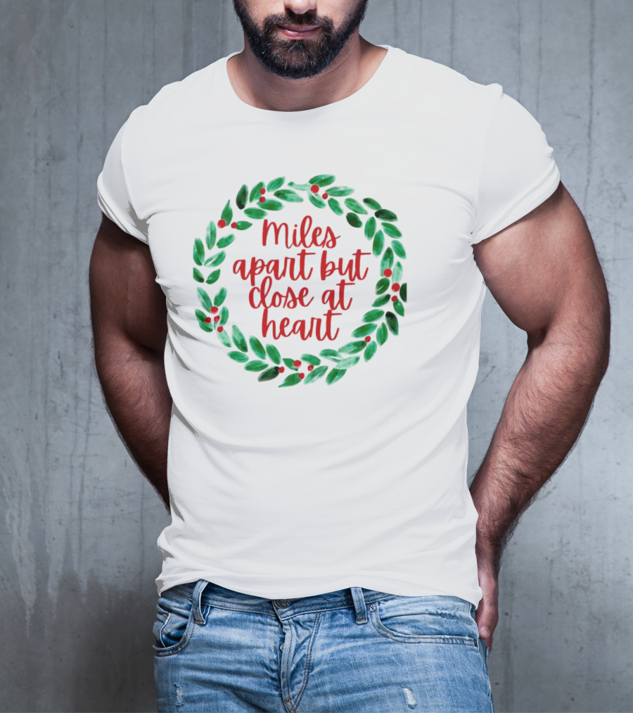Miles Apart But Close At Heart Christmas Wreath T-Shirt