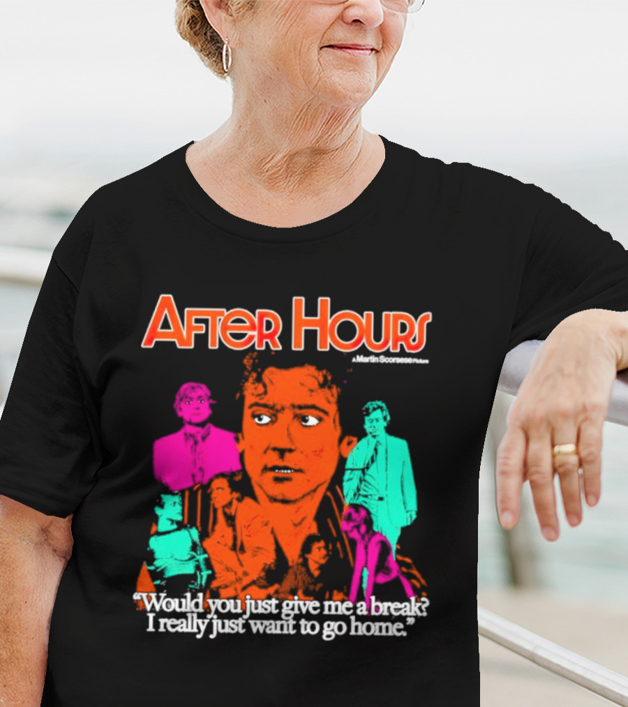 After Hours Martin Scorsese Would You Just Give Me A Break I Really Just Want To Go Home T-Shirt