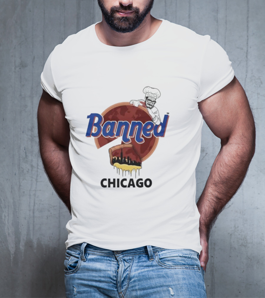Banned Chicago Deep Dish Pizza Skyline Chef T-Shirt