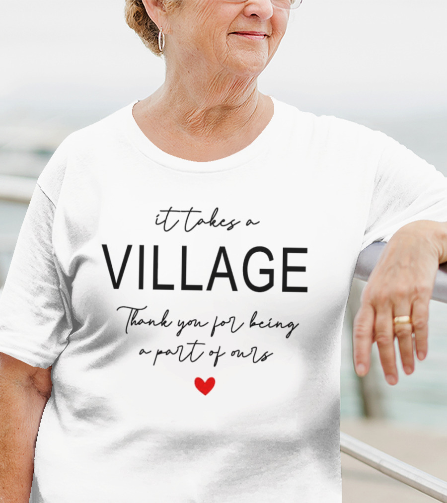 It Takes A Village Thank You For Being A Part Of Ours Heart T-Shirt