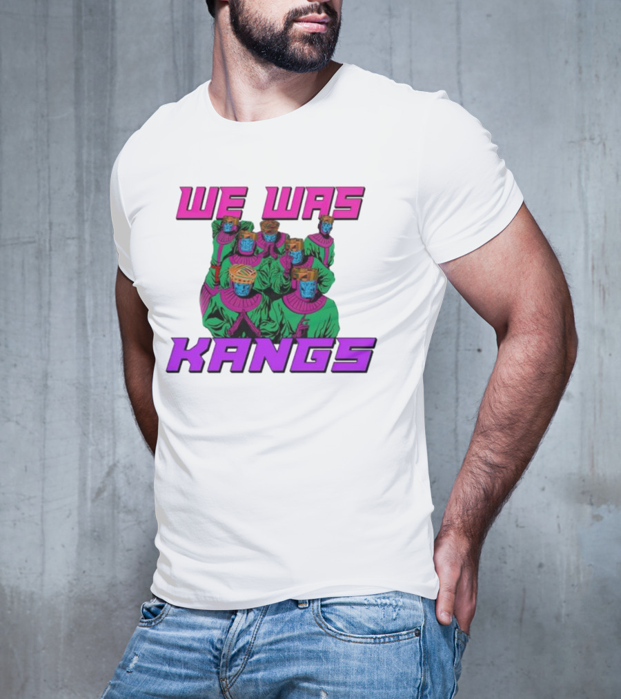 We Was Kangs Kang The Conqueror Multiple Versions T-Shirt