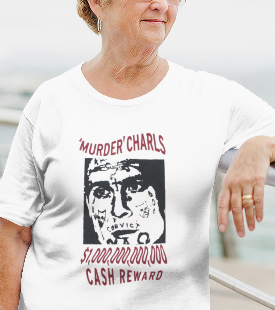 'Murder' Charls $1,000,000,000 Cash Reward T-Shirt