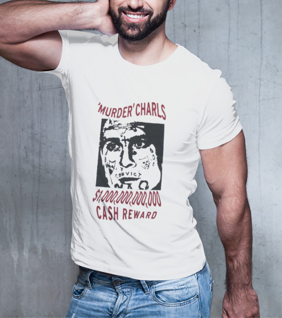 'Murder' Charls $1,000,000,000 Cash Reward T-Shirt