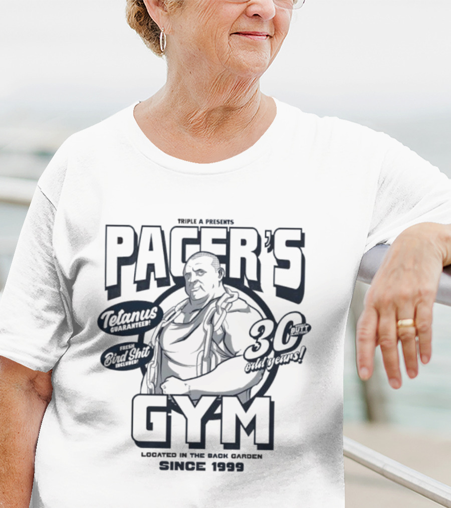 PACER'S GYM TELAMUS THE OUTFIT 30 OUTBURST LOCATED IN THE BACK GARDEN SINCE 1999 T-Shirt