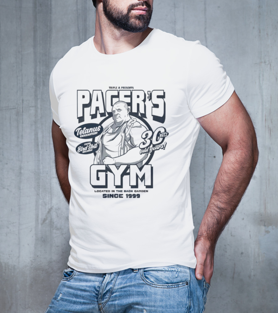 PACER'S GYM TELAMUS THE OUTFIT 30 OUTBURST LOCATED IN THE BACK GARDEN SINCE 1999 T-Shirt