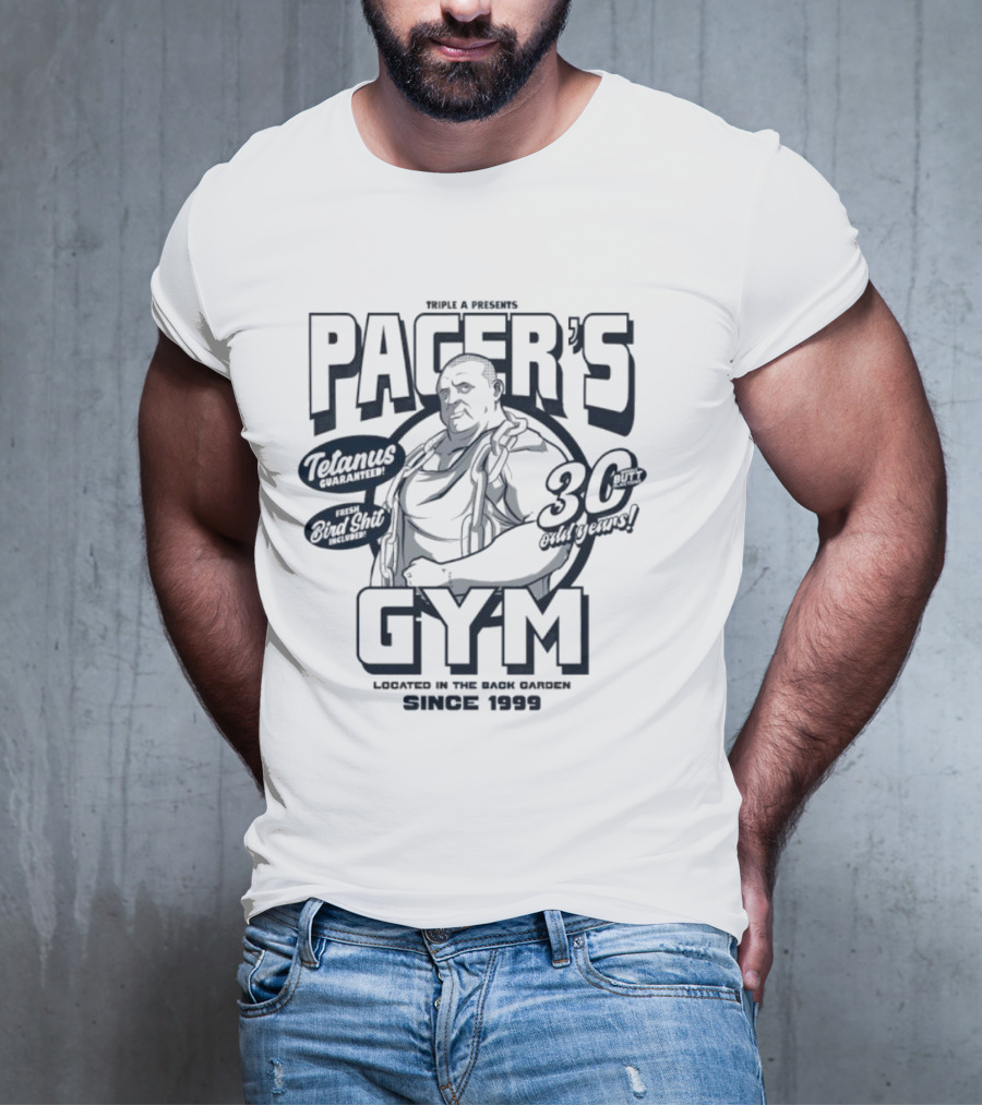 PACER'S GYM TELAMUS THE OUTFIT 30 OUTBURST LOCATED IN THE BACK GARDEN SINCE 1999 T-Shirt