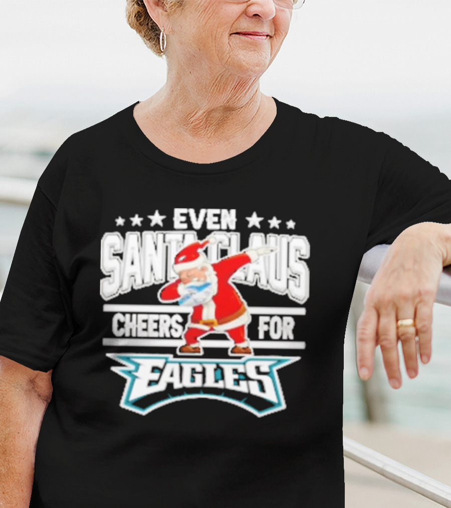 Even Santa Claus Cheers For Eagles T-Shirt