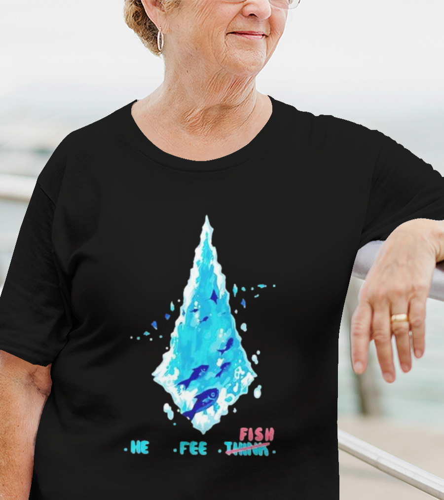 He Feel Fish Iceberg T-Shirt